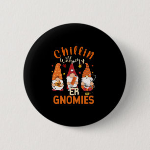 Chillin mit meinen ER-Gnomies-Krankenschwestern Gn Button