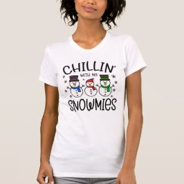 Chillin mit meinen Snowmies T-Shirt