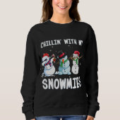 Chillin' mit My Snowmies Weihnachten Weihnachten W Sweatshirt (Vorderseite)