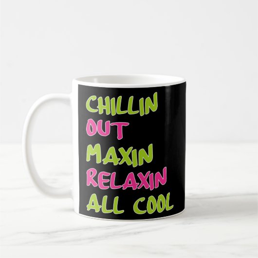 Chillin Out Maxin Relaxin All Bel Air Kaffeetasse (Links)