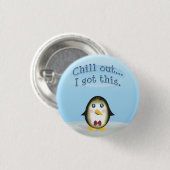Chillin' Pinguin - Chill Out, das habe ich Got. Button (Vorne & Hinten)