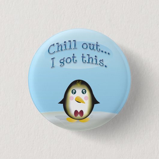 Chillin' Pinguin - Chill Out, das habe ich Got. Button (Vorderseite)