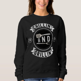 Chillin und Grillin Funny Outdoorsommer GRILLEN Sweatshirt