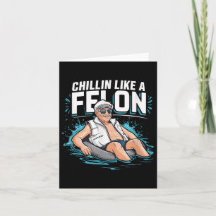 Chillin wie ein Felon Funny Trump für Präsident Su Karte