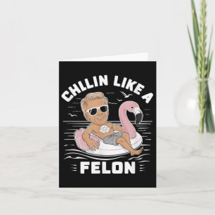 Chillin wie ein Felon Funny Trump für Präsident Su Karte