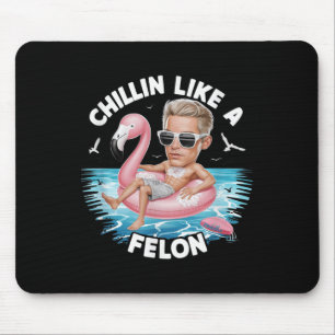 Chillin wie ein Felon Funny Trump für Präsident Su Mousepad