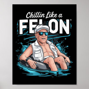 Chillin wie ein Felon Funny Trump für Präsident Su Poster