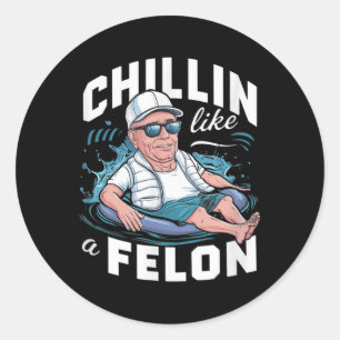 Chillin wie ein Felon Funny Trump für Präsident Su Runder Aufkleber
