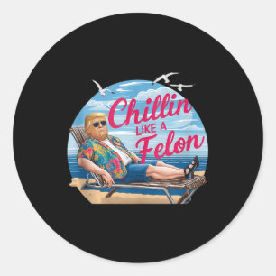 Chillin wie ein Felon Funny Trump Summer Beach USA Runder Aufkleber