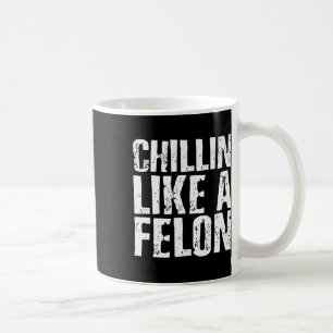 Chillin wie ein Felon Retro Funny Trump Sommer 202 Kaffeetasse
