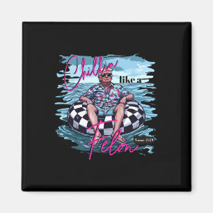 Chillin wie ein Felon Trump für Präsident 2024 Magnet