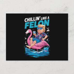 Chillin wie ein Felon Trump für Präsident 2024 Postkarte