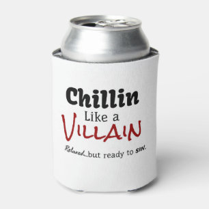 Chillin wie ein Villain. Entspannt... aber bereit  Dosenkühler