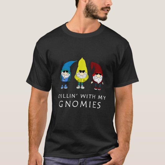 Chillin With My Gnomies Gift Idea T-Shirt (Vorderseite)