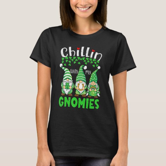 Chillin With My Gnomies St Patrick Day Gnomes Gard T-Shirt (Vorderseite)