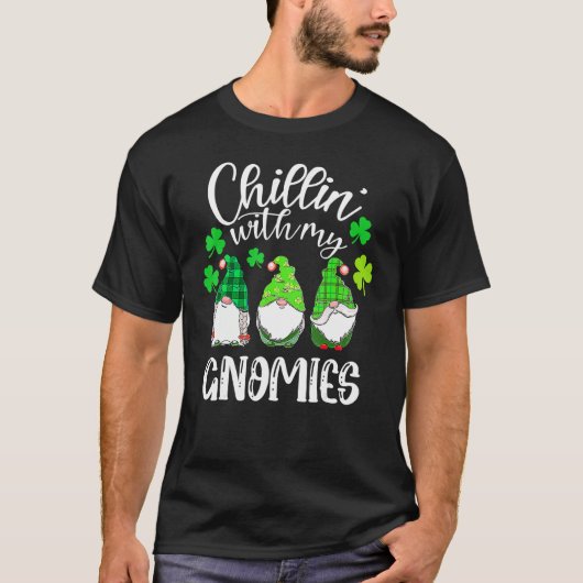 Chillin With My Gnomies St Patricks Day Shamrock I T-Shirt (Vorderseite)