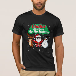 Chillin’ with My Ho Ho Homies | Funny Christmas Ca T-Shirt