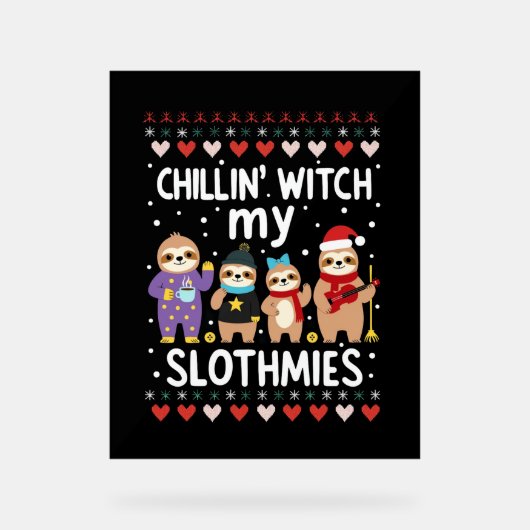 Chillin With My Slothmies Funny Sloth Ugly Christm Acrylschild (Vorderseite)