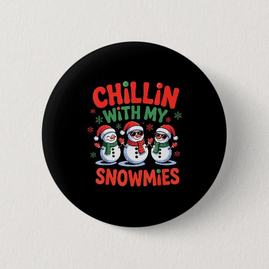 Chillin With My Snowmie Funny Christmas Snowman  Button (Vorderseite)