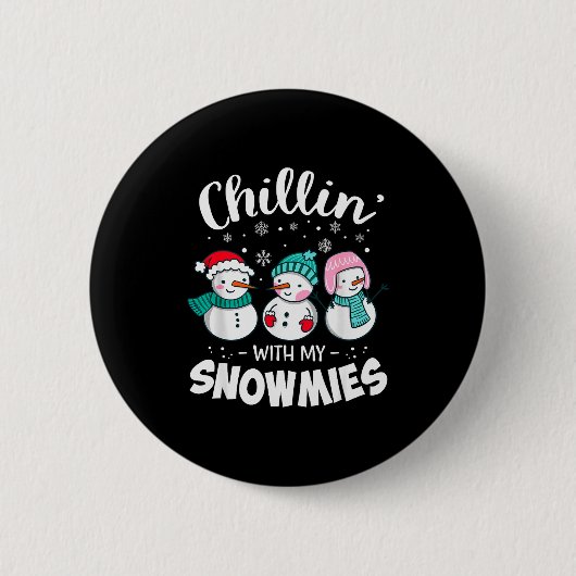 Chillin With My Snowmie Women Christmas Snowman Te Button (Vorderseite)