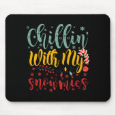 Chillin With My Snowmies Cute Funny Christmas T Sh Mousepad (Vorne)