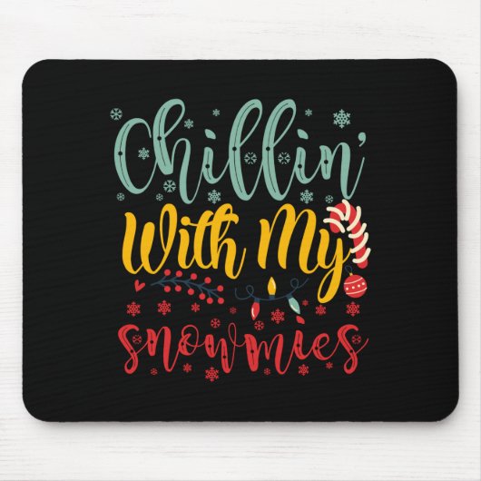 Chillin With My Snowmies Cute Funny Christmas T Sh Mousepad (Vorne)