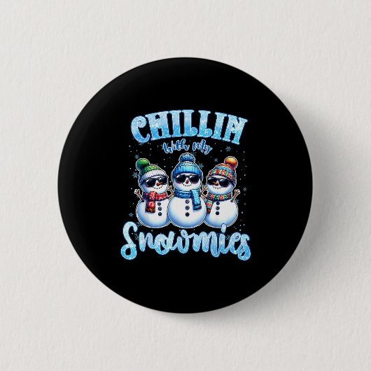 Chillin With My Snowmies Funny Snowman Christmas K Button (Vorderseite)