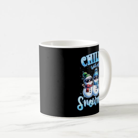 Chillin With My Snowmies Funny Snowman Christmas K Kaffeetasse (VorderseiteRechts)