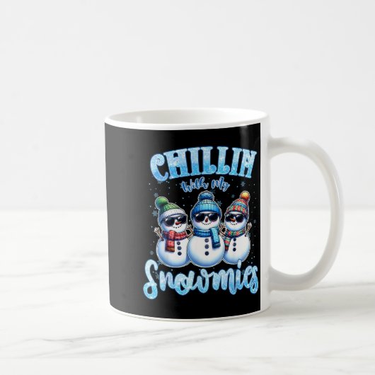 Chillin With My Snowmies Funny Snowman Christmas K Kaffeetasse (Rechts)