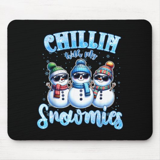 Chillin With My Snowmies Funny Snowman Christmas K Mousepad (Vorne)