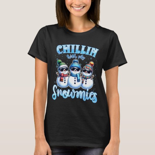 Chillin With My Snowmies Funny Snowman Christmas K T-Shirt (Vorderseite)