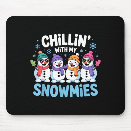 Chillin With My Snowmies Funny Winter Snow Friends Mousepad (Vorne)
