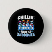 Chillin With My Snowmies Snowman Christmas Xmas Me Button (Vorderseite)