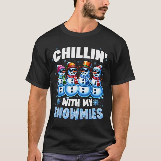 Chillin With My Snowmies Snowman Christmas Xmas Me T-Shirt (Vorderseite)