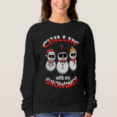 Chillin' With My Snowmies Ugly Christmas Snowman 1 Sweatshirt (Vorderseite)