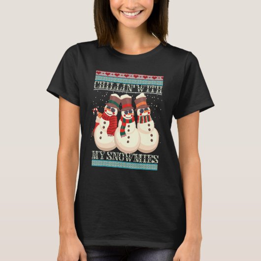 Chillin' With My Snowmies Ugly Christmas Snowman 2 T-Shirt (Vorderseite)