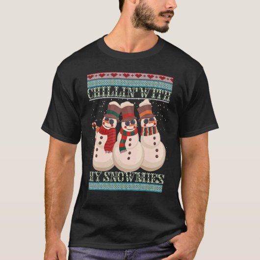 Chillin' With My Snowmies Ugly Christmas Snowman 6 T-Shirt (Vorderseite)