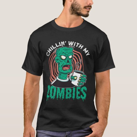 Chillin With My Zombies Zombie for Halloween T-Shirt (Vorderseite)