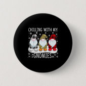 Chilling With My Gnomies Funny Group Of Gnomes Chr Button (Vorderseite)