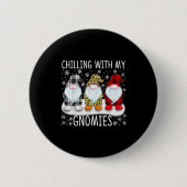 Chilling With My Gnomies Funny Group Of Gnomes Chr Button (Vorderseite)