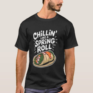 Chillinu2019 Wie ein Frühlingsrolle, chinesisches T-Shirt
