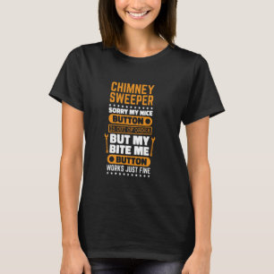 Chimney Sweeper Bite Me Button Works Chimney Sweep T-Shirt
