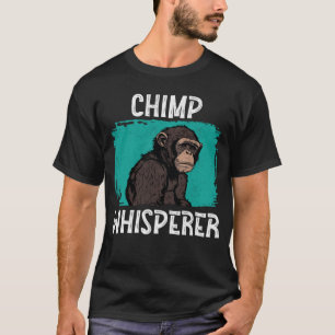 Chimp Whisperer Chimp Affe Ape Wild Forest Anim T-Shirt