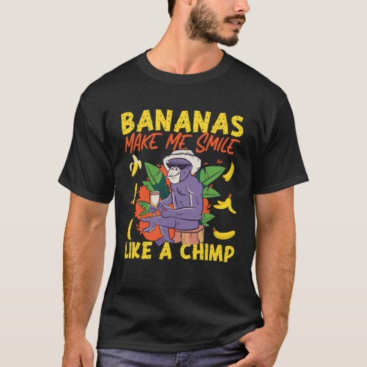 Chimpanzee Bananas Make Me Smile Like A Chimp T-Shirt (Vorderseite)