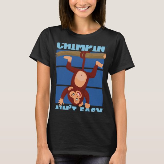 Chimpanzee Chimpin Ain to Easy T-Shirt (Vorderseite)