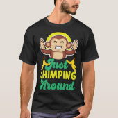Chimpanzee Just Chimping Around T-Shirt (Vorderseite)