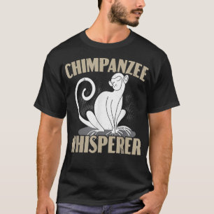Chimpanzee Whisperer Chimp Affe Lover Ape Chimpa T-Shirt