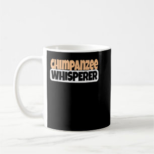 Chimpanzee Whisperer Funny Chimpanzee Lover Kaffeetasse