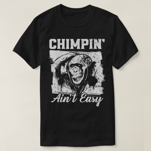 Chimpin Aint Easy Monkey Lover Zookeeper Chimpanze T-Shirt (Design vorne)