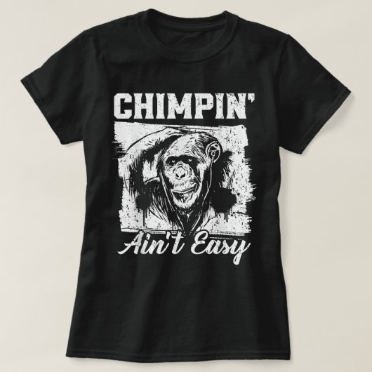Chimpin Aint Easy Monkey Lover Zookeeper Chimpanze T-Shirt (Design vorne)